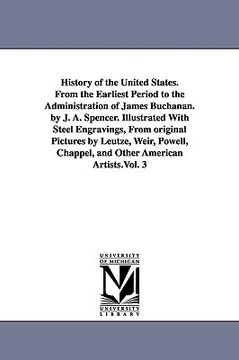 portada history of the united states. from the earliest period to the administration of james buchanan. by j. a. spencer. illustrated with steel engravings, f (en Inglés)