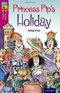 portada Oxford Reading Tree Treetops Fiction: Level 10: Princess Pip's Holiday