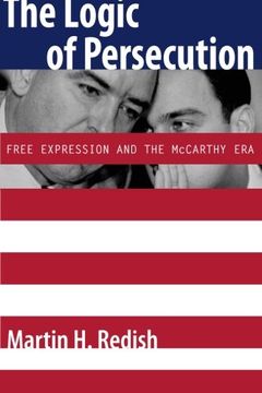 portada The Logic of Persecution: Free Expression and the Mccarthy era (in English)