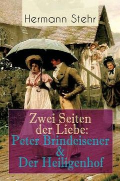 portada Zwei Seiten der Liebe: Peter Brindeisener & Der Heiligenhof: Zwei Sichtweisen, eine Liebesgeschichte (en Inglés)