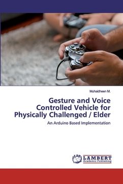 portada Gesture and Voice Controlled Vehicle for Physically Challenged / Elder (en Inglés)