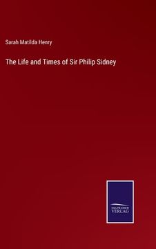 portada The Life and Times of sir Philip Sidney (en Inglés)