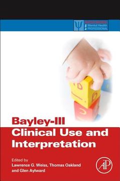 portada Bayley-Iii Clinical use and Interpretation (Practical Resources for the Mental Health Professional) (en Inglés)