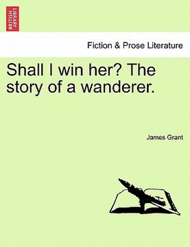 portada shall i win her? the story of a wanderer. (in English)