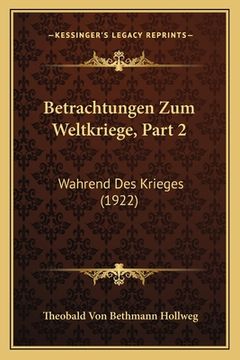 portada Betrachtungen Zum Weltkriege, Part 2: Wahrend Des Krieges (1922) (en Alemán)