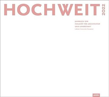 portada Hochweit 2022 Jahrbuch der Fakultät für Architektur und Landschaft, Leibniz Universität Hannover 