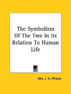 portada the symbolism of the tree in its relation to human life (en Inglés)