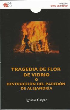 portada Tragedia de Flor de Vidrio o Destruccion del Paredon de Alejandri a.