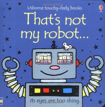 portada That's not my Robot (Usborne Touchy Feely Books) (Usborne Touchy Feely Books) 