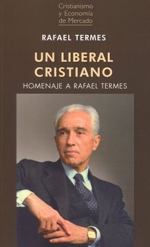 portada UN LIBERAL CRISTIANO (HOMENAJE A RAFAEL TERMES) (in Spanish)