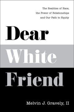 portada Dear White Friend: The Realities of Race, the Power of Relationships and our Path to Equity 