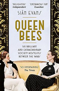 portada Queen Bees: Six Brilliant and Extraordinary Society Hostesses Between the Wars - A Spectacle of Celebrity, Talent, and Burning Ambition