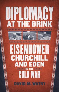 portada Diplomacy at the Brink: Eisenhower, Churchill, and Eden in the Cold war (en Inglés)