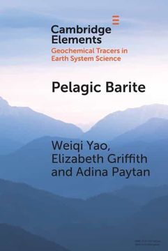 portada Pelagic Barite: Tracer of Ocean Productivity and a Recorder of Isotopic Compositions of Seawater s, o, sr, ca and ba (Elements in Geochemical Tracers in Earth System Science) (en Inglés)