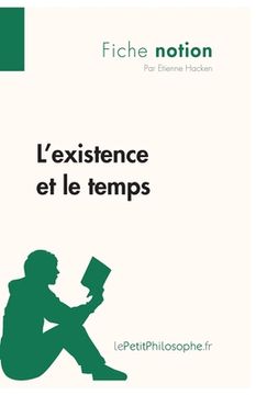 portada L'existence et le temps (Fiche notion): LePetitPhilosophe.fr - Comprendre la philosophie (in French)