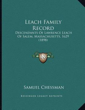 portada leach family record: descendants of lawrence leach of salem, massachusetts, 1629 (1898) (en Inglés)