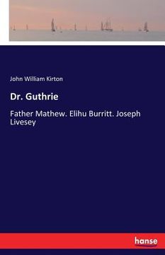 portada Dr. Guthrie: Father Mathew. Elihu Burritt. Joseph Livesey