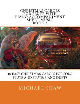 portada Christmas Carols For Flute With Piano Accompaniment Sheet Music Book 3: 10 Easy Christmas Carols For Solo Flute And Flute/Piano Duets (en Inglés)