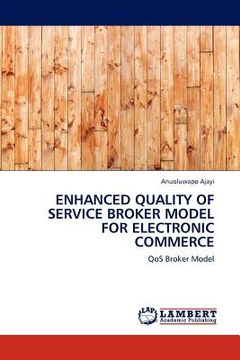 portada enhanced quality of service broker model for electronic commerce (en Inglés)