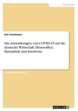 portada Die Auswirkungen von COVID-19 auf die deutsche Wirtschaft. Homeoffice, Kurzarbeit und Insolvenz 