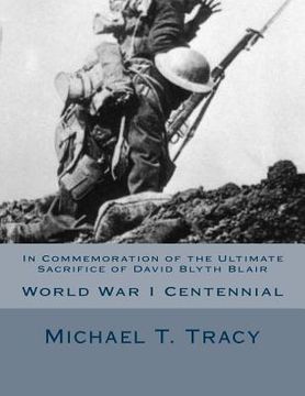 portada In Commemoration of the Ultimate Sacrifice of David Blyth Blair: World War I Centennial (en Inglés)