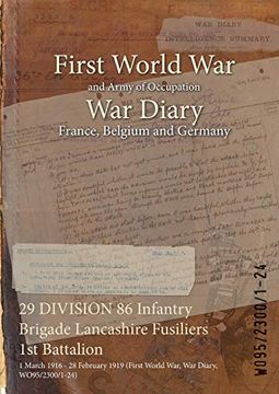 portada 29 DIVISION 86 Infantry Brigade Lancashire Fusiliers 1st Battalion: 1 March 1916 - 28 February 1919 (First World War, War Diary, WO95/2300/1-24) (en Inglés)