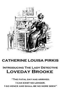 portada Catherine Louisa Pirkis - Loveday Brooke: "The fatal day has arrived. I can exist no longer. I go hence and shall be no more seen" (en Inglés)