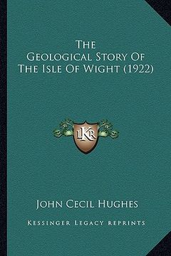 portada the geological story of the isle of wight (1922) the geological story of the isle of wight (1922) (en Inglés)