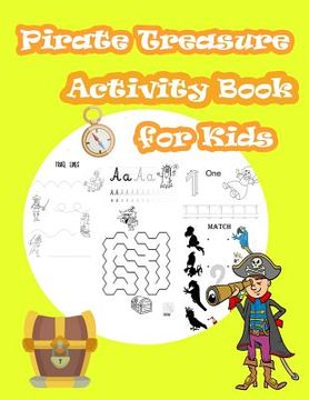 portada Pirate Treasure Activity Book For Kids: Kids Activities Book with Fun and Challenge in pirate theme: Trace Lines numbers and Letters, Coloring, Count (en Inglés)