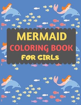portada Mermaid Coloring Book For Girls: Mermaid coloring book for kids & toddlers -Mermaid coloring books for preschooler-coloring book for boys, girls, fun (en Inglés)