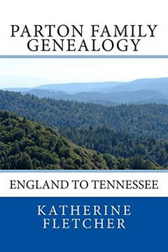 portada Parton Family Genealogy: England to Tennessee: England to Tennessee: (en Inglés)
