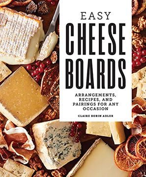 portada Easy Cheese Boards: Arrangements, Recipes, and Pairings for any Occasion (in English)