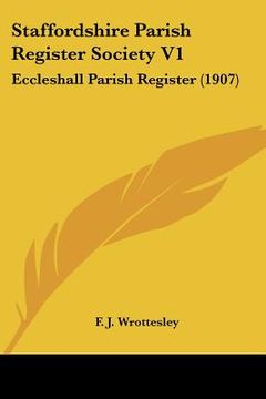 portada staffordshire parish register society v1: eccleshall parish register (1907) (en Inglés)