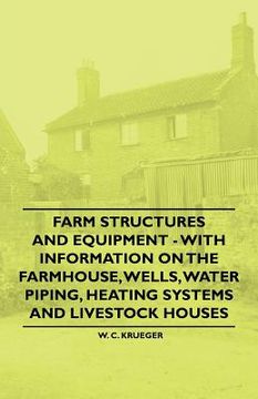 portada farm structures and equipment - with information on the farmhouse, wells, water piping, heating systems and livestock houses (en Inglés)