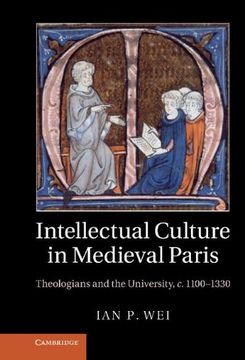 portada Intellectual Culture in Medieval Paris: Theologians and the University, C. 1100 1330 (en Inglés)