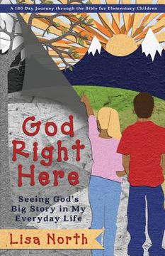 portada God Right Here: Seeing God's Big Story in My Everyday Life