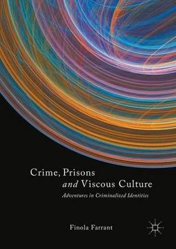 portada Crime, Prisons and Viscous Culture: Adventures in Criminalized Identities
