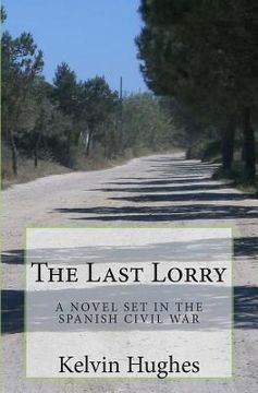 portada The Last Lorry: A Novel Set In The Spanish Civil War (en Inglés)