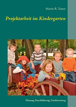 portada Projektarbeit im Kindergarten: Planung, Durchführung, Nachbereitung (en Alemán)