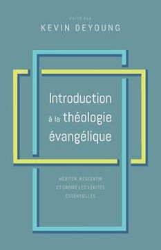 portada Introduction à la théologie évangélique: Méditer, ressentir et croire les vérités essentielles