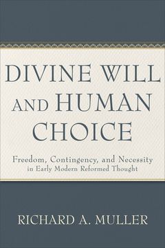 portada Divine Will and Human Choice: Freedom, Contingency, and Necessity in Early Modern Reformed Thought (en Inglés)