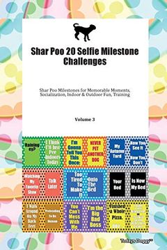 portada Shar poo 20 Selfie Milestone Challenges Shar poo Milestones for Memorable Moments, Socialization, Indoor & Outdoor Fun, Training Volume 3 (en Inglés)
