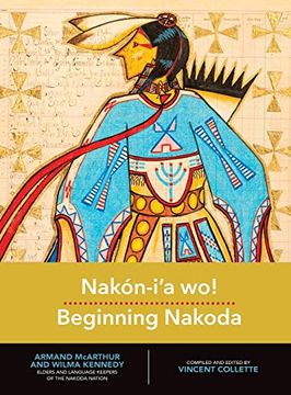 portada Nakón-I'a Wo! Beginning Nakoda (Indigenous Languages for Beginners) 