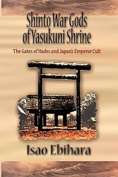 portada shinto war gods of yasukuni shrine: the gates of hades and japan's emperor cult