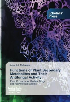 portada Functions of Plant Secondary Metabolites and Their Antifungal Activity: Plant Products as Medical Drugs and Antimicrobial Agents