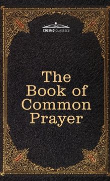portada The Book of Common Prayer: and Administration of the Sacraments and other Rites and Ceremonies of the Church, after the use of the Church of Engl (in English)