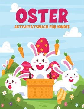 portada Oster Aktivitätsbuch für Kinder: Arbeitsbuch Spiel für das Lernen, Ostern Färbung, Sudoku, Mazes, Scissor skill und mehr (en Alemán)