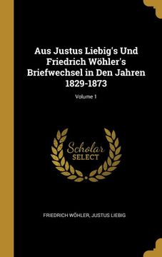 portada Aus Justus Liebig's und Friedrich Wöhler's Briefwechsel in den Jahren 1829-1873; Volume 1 (en Alemán)