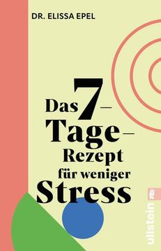 portada Das 7-Tage-Rezept für Weniger Stress de Elissa Epel(Ullstein Taschenbuchvlg. ) (en Alemán)