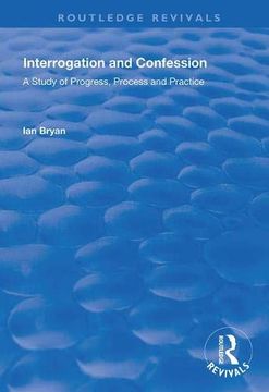 portada Interrogation and Confession: A Study of Progress, Process and Practice (Routledge Revivals) 